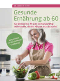Gesunde Ernährung ab 60 : So bleiben Sie fit und leistungsfähig. Nährstoffe, die Ihr Körper jetzt braucht. Jung bleiben mit der richtigen Ernährung. （2015. 144 S. m. 20 Farbfotos. 210 mm）