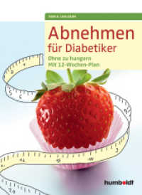 Abnehmen für Diabetiker : Ohne zu hungern. Mit 12-Wochen-Plan （2015. 144 S. m. 35 Farbfotos. 21 cm）
