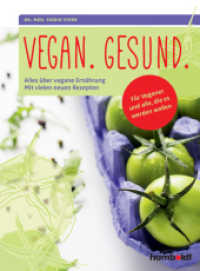 Vegan. Gesund. : Alles über vegane Ernährung. Mit vielen neuen Rezepten. Für Veganer und alle， die es werden wollen.