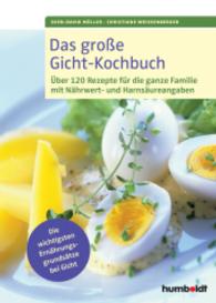 Das große Gicht-Kochbuch : Über 120 Rezepte für die ganze Familie mit 