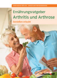 Ernährungsratgeber Arthritis und Arthrose : Genießen erlaubt （4. Aufl. 2016. 132 S. 70 Farbfotos. 21 cm）