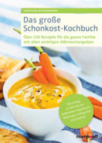 Das große Schonkost-Kochbuch : Über 130 Rezepte für die ganze Familie mit allen wichtigen Nährwertangaben. Die richtige Ernährung bei Sodbrennen, Magendruck, Blähungen, Völlegefühl und Übelkeit （3. Auflage. 2017. 208 S. m. 120 Abbildungen. 248 mm）
