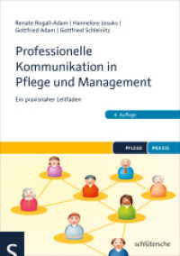 Professionelle Kommunikation in Pflege und Management : Ein praxisnaher Leitfaden (Pflegepraxis) （4. Auflage. 2018. 296 S. 210 mm）