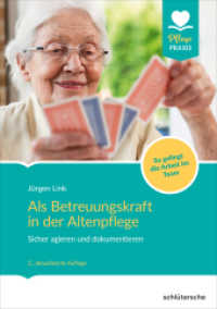 Als Betreuungskraft in der Altenpflege : Sicher agieren und dokumentieren. So gelingt die Arbeit im Team （2., aktualisierte Auflage. 2019. 152 S. 21 cm）