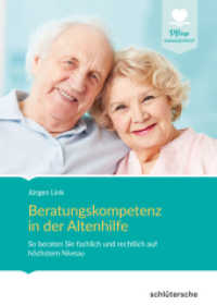 Beratungskompetenz in der Altenhilfe : So beraten Sie fachlich und rechtlich auf höchstem Niveau (Pflege Management) （2019. 148 S. 24 cm）