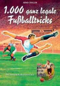 1.000 ganz legale Fußballtricks : Die besten Kolumnen aus 'Zeiglers wunderbare Welt des Fußballs' (Humboldt Taschenbücher Bd.4077) （2006. 256 S. m. zahlr. meist farb. Abb. 18 cm）