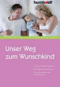 Unser Weg zum Wunschkind : Ungewollte Kinderlosigkeit. Behandlungsmöglichkeiten. Kostenübernahme der Krankenkassen (Eltern & Kind) （2008. 128 S. 18 cm）