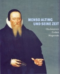Menso Alting und seine Zeit : Glaubensstreit, Freiheit, Bürgerstolz (Veröffentlichungen des Ostfriesischen Landesmuseums und Emder Rüstkammer .35) （2012. 348 S. m. 176 Farbabb. u. 43 SW-Abb. 230 mm）