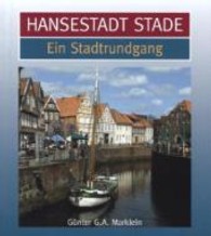Hansestadt Stade, Ein Stadtrundgang (Stadtrundgang) （2013. 38 S. m. 45 Farbabb. 130 mm）