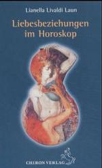 Liebesbeziehungen im Horoskop (Standardwerke der Astrologie) （2., erw. Aufl. 2004. 226 S. 21 cm）
