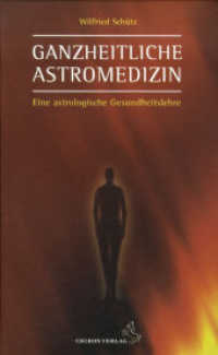 Ganzheitliche Astromedizin : Eine astrologische Gesundheitslehre (Standardwerke der Astrologie) （3. Aufl. 2006. 200 S. zahlr. Abb. u. Tab. 23 cm）