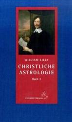 Christliche Astrologie, Buch 3 : Eine leichte und klare Methode zum Erlernen der Deutung von Geburtshoroskopen (Klassiker der Astrologie) （2008. 493 S. m. Abb. 24 cm）