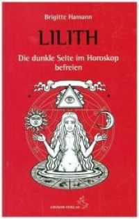 Lilith, die dunkle Seite im Horoskop befreien : Ein konkreter Deutungsweg (Standardwerke der Astrologie) （2019. 202 S. 20 Abb. 210 x 140 mm）