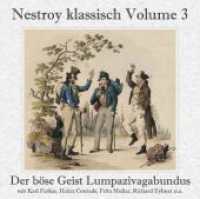 Der böse Geist Lumpazivagabundus (Gesamtaufnahme) Das liederliche Kleeblatt, 1 Audio-CD : Nestroy klassisch Volume 3. 78 Min. (Nestroy klassisch Vol.3) （2011. 12.5 x 14 cm）