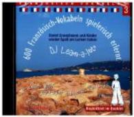 600 Französisch-Vokabeln spielerisch erlernt, Audio-CD Tl.3 : Damit Erwachsene und Kinder wieder Spaß am Lernen haben. Mit cooler Musik von DJ Learn-a-lot wird Lernen zum Urlaub. 79 Min. （1. Aufl. 2015. Beil.: Booklet. 125 x 142 mm）