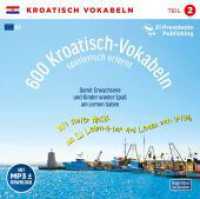 600 Kroatisch-Vokabeln spielerisch erlernt, 1 Audio-CD Tl.2 : Sprachen leichter lernen - mit DJ Learn-a-lot®: A1, 1. Lernjahr. Für Anfänger bis leicht Fortgeschrittene, Schüler und Erwachsene, auch zum Auffrischen. Ideal zum "Neben （2011. Mit Booklet）