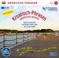Kroatisch-Phrasen spielerisch erlernt, 1 Audio-CD Tl.1 : Sprachen leichter lernen - mit DJ Learn-a-lot®: A1-B2, ab dem 1. Lernjahr. Für Anfänger und Fortgeschrittene, Schüler und Erwachsene, auch zum Auffrischen. Ideal zum "Nebenbe （2011. Mit Booklet）