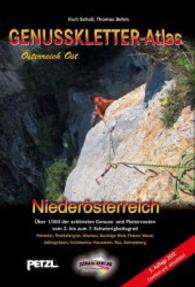 Genuss-Kletteratlas Österreich Ost. NIederösterreich : Über 1.000 der schönsten Genuss- und Plaisirrouten vom 2. bis zum 7. Schwierigkeitsgrad （2., erw. u. aktualis. Aufl. 2012. 368 S. m. 800 Abb. 22,5 cm）