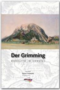 DER GRIMMING - Monolith im Ennstal : Ein Berg, eine Ausstellung und ein Buch （2011. 384 S. m. 400 Abb. 24 cm）