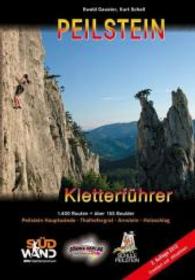 Peilstein-Kletterführer : Peilstein-Hauptwände, Thalhofergrat, Arnstein, Holzschlag - 1.400 Routen + über 155 Boulder （2., erw. u. aktualis. Aufl. 2013. 332 S. m. 600 farb. Fotos u. Topos.）