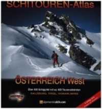 Schitouren-Atlas Österreich West : Über 400 Schigipfel mit ca. 600 Tourenabfahrten. Salzburg, Tirol, Vorarlberg （4., erw. u. aktualis. Aufl. 2014. 448 S. m. zahlr. farb. Fotos u. Ktn.）