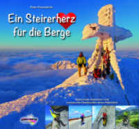 Ein Steirerherz für die Berge : Spannende Abenteuer und humorvolle Geschichten eines Alpinisten （2022. 202 S. Herausragende Farbfotos im speziellen Bilderdruck, Karten）