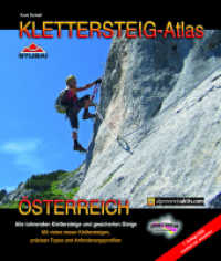 KLETTERSTEIG-Atlas Österreich : Alle lohnenden Klettersteige - von leicht bis extrem schwierig & interessante gesicherte Steige - in einem Band ! Inkl. grenznaher Klettersteige in Oberbayern （7., überarb. Aufl. 2023. 800 S. Farbfotos und farbige Abb., Topog）