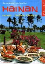China: Hain - Tropical Paradise : Ein kultureller und kulinarischer Reiseführer in 740 Bildern durch das südchinesische Inselparadies Hainan （1., Aufl. 2007. 192 S. 740 Abb., 1 Kte. 29 cm）