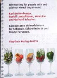 Gemeinsame Weinerlebnisse für Sehende, Sehbehinderte und Blinde Menschen : Weine kosten, ein sinnliches Geschmackserlebnis. Das Erleben, Kosten, Verstehen und Genießen steirischer Weine （2016. mit 62 gedruckten S. und 52 S. in Brailleschrift. 30 cm）
