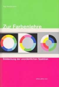 Zur Farbenlehre : Entdeckung der unordentlichen Spektren （2008. CCXL, 240 S. Die Ergebnisse dieser Versuchsreihen können ei）