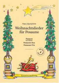 Weihnachtslieder für Posaune : Posaune und Klavier (Play along mit QR) - 2 Posaunen - 3 Posaunen （2022. 48 S. Titelbild von Franziska TraigerZeichnungen von Johanna Zau）