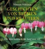 Geschichten von Blumen und Kräutern : Ein Märchenbuch für Jung und Alt （5. Aufl. 2012. 182 S. m. zahlr. meist farb. Abb. 22,5 cm）