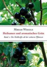 Heilsames und Aromatisches Grün, 2 Teile : Die Heilkräfte all der essbaren und würzenden Pflanzen Band 2 （2015. 464 S. Die heilende Wirkung von Gewürzen, Gemüse, Obst）