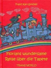 Florians wundersame Reise über die Tapete （2015. 32 S. durchgehend färbig illustriert. 24.5 cm）