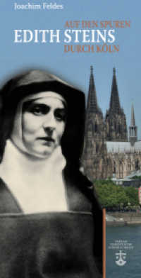 Auf den Spuren Edith Steins durch Köln （2., überarb. Aufl. 2020. 52 S. Stadtplan von Köln. 21 cm）