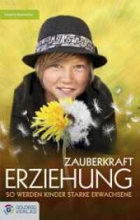 Zauberkraft Erziehung : So werden Kinder starke Erwachsene (Goldegg Leben und Gesundheit) （Erstauflage. 2010. 294 S. 21.5 cm）