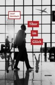 Tibor im Glück : Erzählung （2016. 94 S. 20.5 cm）