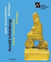 Arnold Schönberg - Spiele, Konstruktionen, Bricolagen Games, Constructions, Bricolages （2004. 80 S. zahlreiche Abbildungen. 21.5 cm）