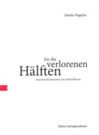 An die verlorenen Hälften : Dtsch.-Kroatisch (tradukita poezio) （2010. 160 S. 17 cm）