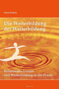 Die Weiterbildung der Weiterbildung : Relationales Lernen und Weiterbildung in der Praxis （1. Aufl. 2013. 224 S. 23.2 cm）
