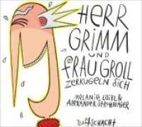 Herr Grimm und Frau Groll zerkugeln sich : Eine Geschichte von zwei Seiten （2010. 48 S. m. zahlr. bunten Bild. 26.4 x 29.4 cm）