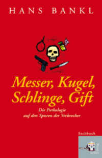 Messer, Kugel, Schlinge, Gift : Geschichten aus der Gerichtsmedizin （2. Aufl. 2005. 240 S. m. Illustr. 21.5 cm）