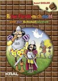 Ritter Fürcht-mich-nicht und der Schokoladedieb (Kral Kinderbuch) （2010. 96 S. m. 20 Illustr. v. Rudolf Schuppler. 21 cm）