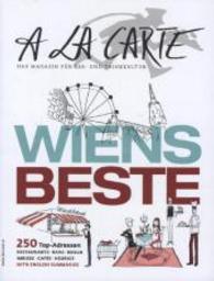 A la carte Wiens Beste : 100 Top-Adressen Restaurants, Bars, Beisl, Imbiss, Cafés, Heurige. Mit Zus.-Fass. in engl. Sprache (A la carte - Das Magazin für Ess- und Trinkkultur) （2015. 130 S. 250 mm）