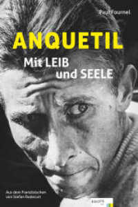 Anquetil - Mit Leib und Seele : Mit Leib und Seele. Unterstützte Lesegerätegruppen: PC/MAC/eReader/Tablet （2014. 160 S. 21 cm）