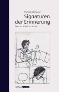 Signaturen der Erinnerung : Über die Arbeit am Archiv （2015. 168 S. Mit zahlreichen Abbildungen. 23 cm）