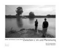 Zwischen L'viv und Maramures : Bilder und Notizen zu einer Reise （1., Auflage. 2010. 160 S. 28.5 cm）
