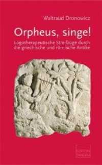 Orpheus, singe! : Logotherapeutische Streifzüge durch die griechische und römische Antike （1., Auflage. 2010. 128 S. 21 cm）