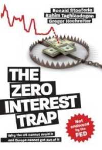 The Zero Interest Trap : Why the US cannot avoid it and Europe cannot get out of it （2019. 237 S. 21.6 cm）