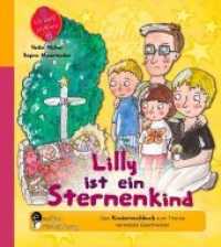 Lilly ist ein Sternenkind - Das Kindersachbuch zum Thema verwaiste Geschwister （2014. 60 S. 20 Farbabb. 190 mm）